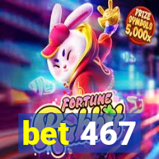 bet 467